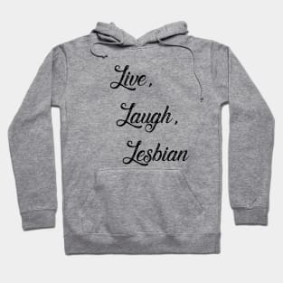 Live Laugh Lesbian Hoodie